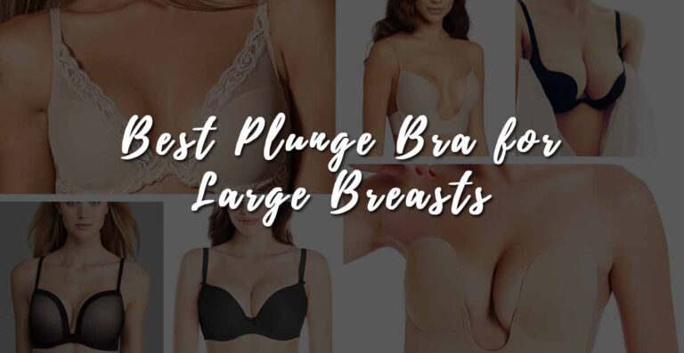 Best Plunge Bra for Large Breasts & Big Boobs for Sexy Outfits