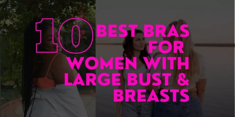 Top 10 Bras for Large Busted Women (Heavy Breasts)
