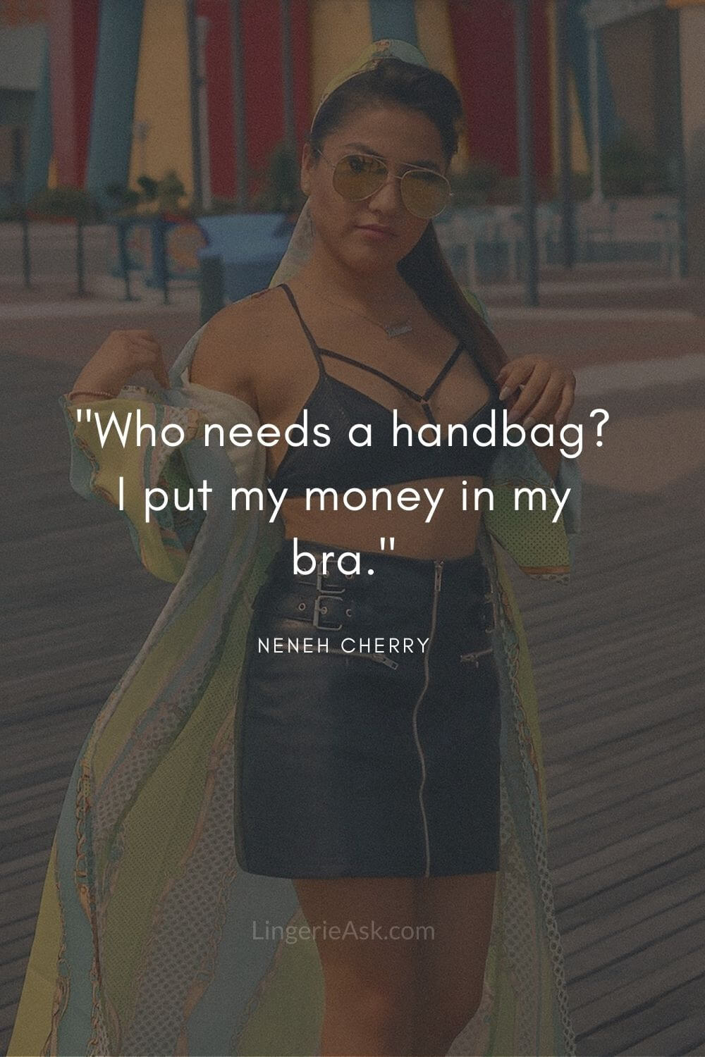 Who needs a handbag I put my money in my bra.