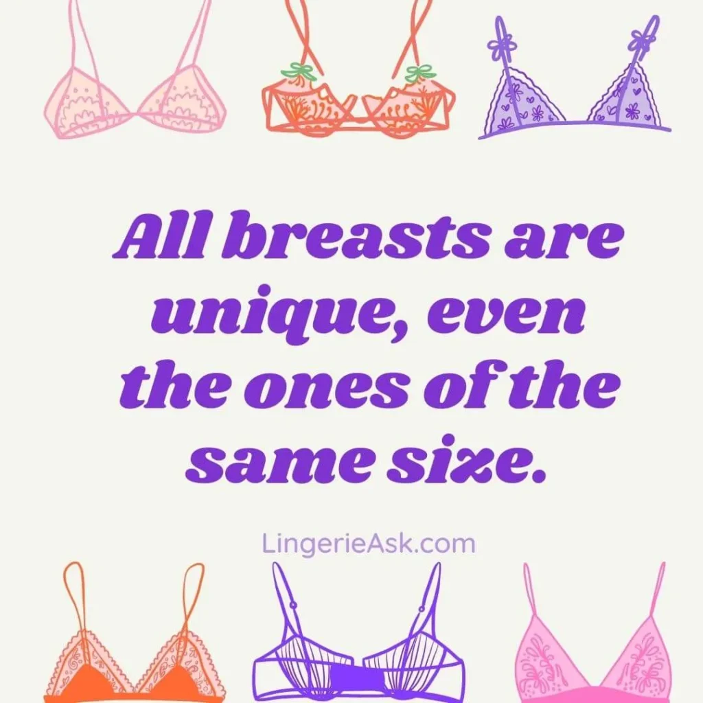All breasts are unique, even the ones of the same size.
