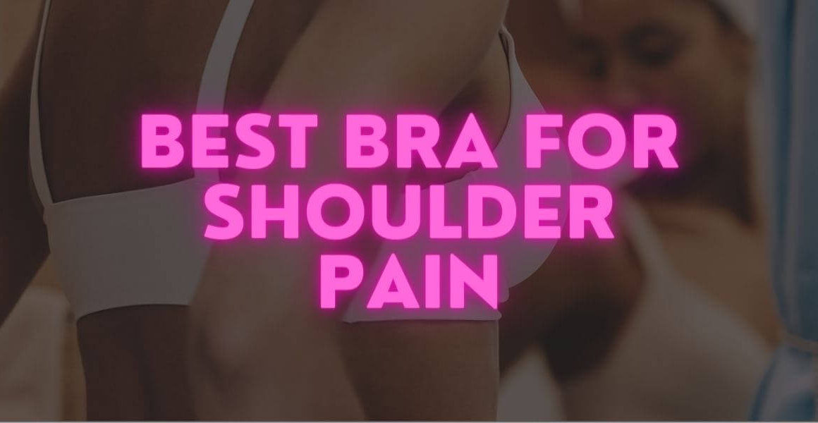 Best Bra For Shoulder Pain