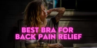 10 Best Bra for Back Pain Relief