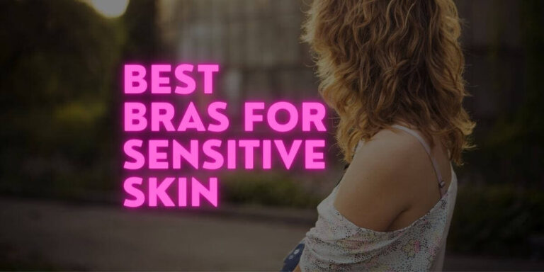 Choosing the Right Bra for Sensitive Skin and Allergies – Expert Tips