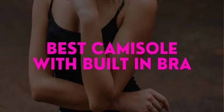 The Top Camisoles with Built-In Bras for Comfort & Support