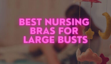 Best Nursing Bras for Large Busts