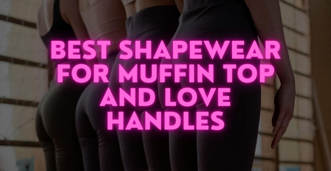 Best Shapewear for Muffin Top and Love Handles