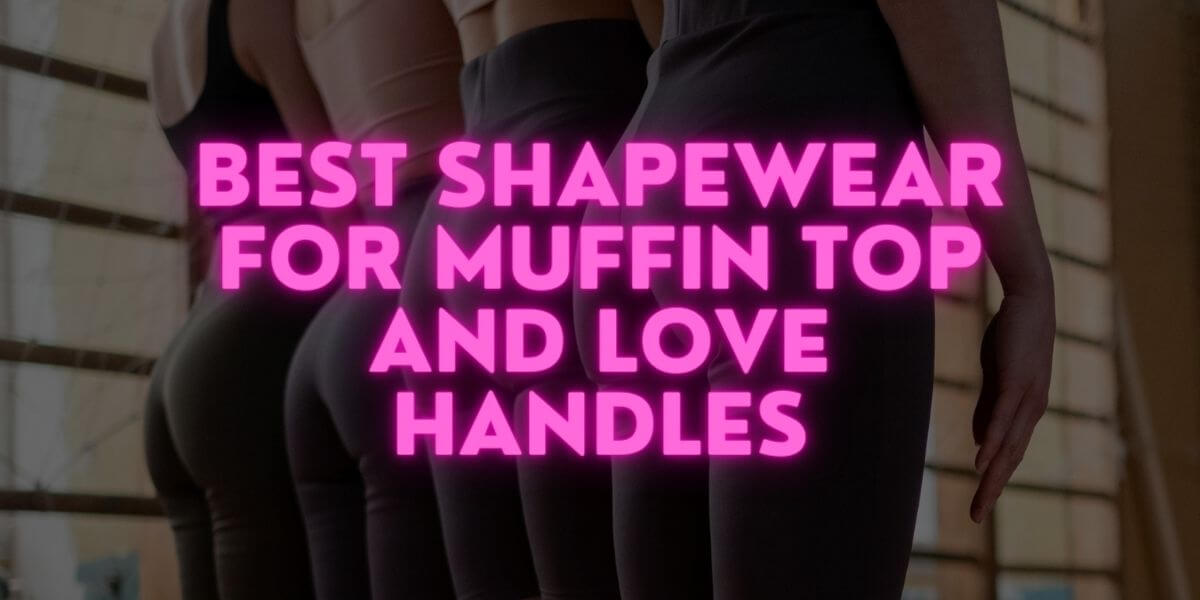 10 Best Shapewear for Muffin Top and Love Handles in November 2022