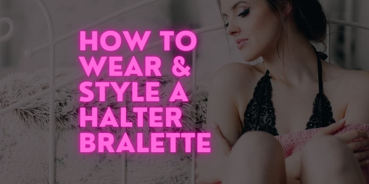 How to Wear & Style a Halter Bralette