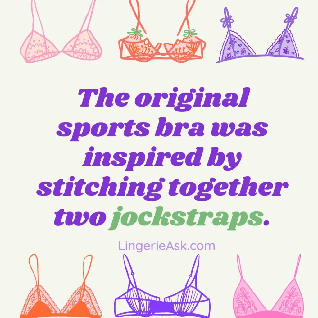 The original sports bra was inspired by stitching together two jockstraps.