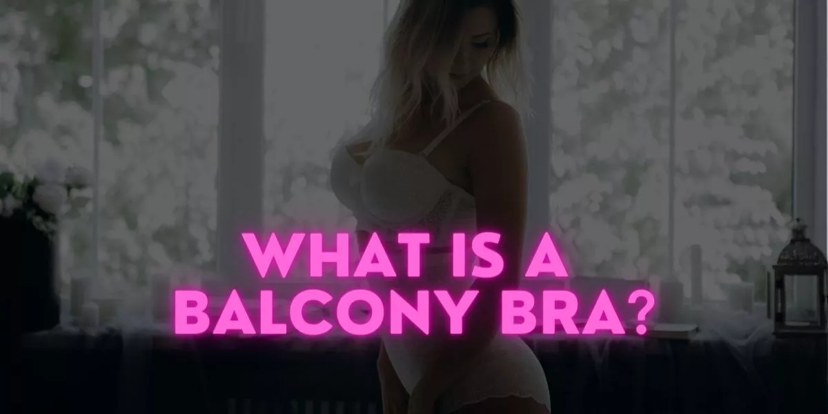 What is a Balcony Bra or a Balconette