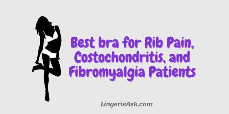 Best Bra for Rib Pain, Costochondritis & Fibromyalgia Patients