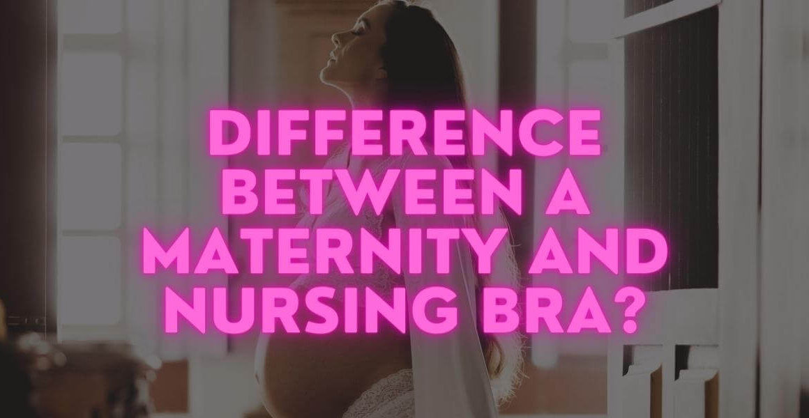 difference between a maternity and nursing bra