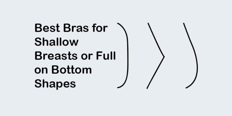 10 Best Bras for Shallow Breasts or Full on Bottom Shapes