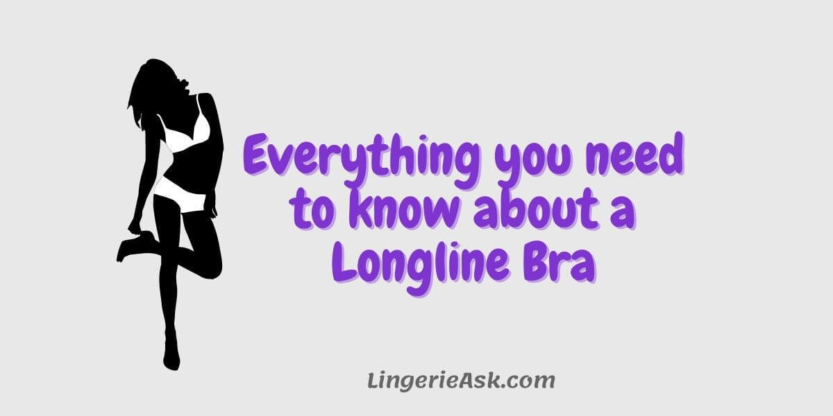 Everything you need to know about a Longline Bra