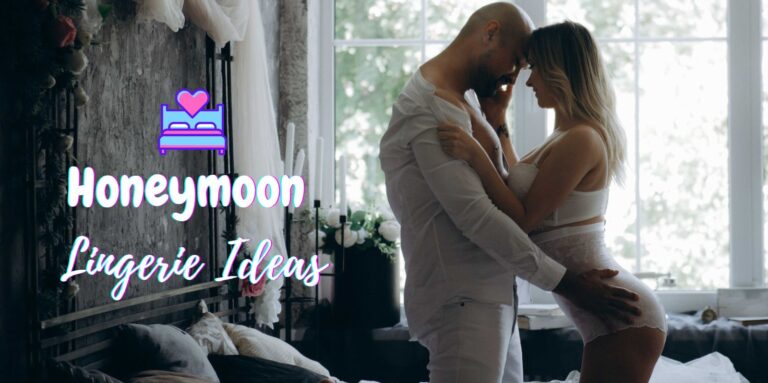 Honeymoon Lingerie Essentials: Comprehensive Guide to Nightwear, Bra Sets, and More