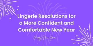 7 Lingerie Resolutions for a Confident and Comfortable New Year