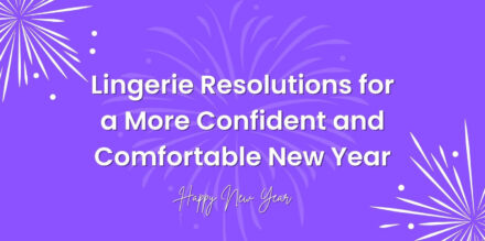 7 Lingerie Resolutions for a Confident and Comfortable New Year
