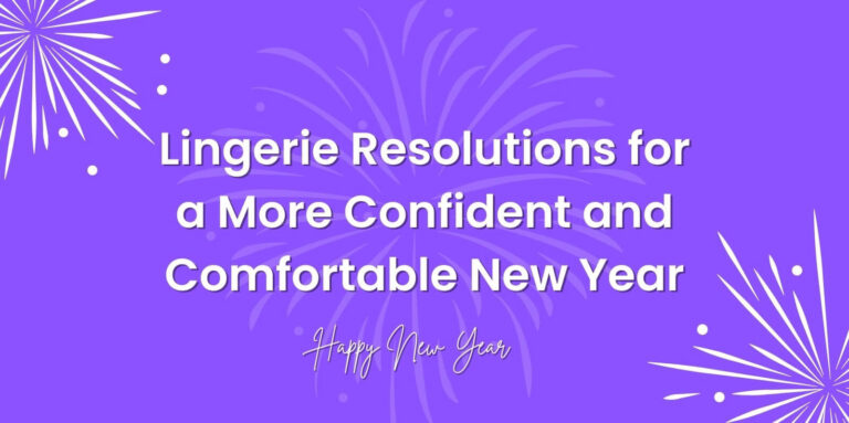 7 Lingerie Resolutions for a Confident and Comfortable New Year