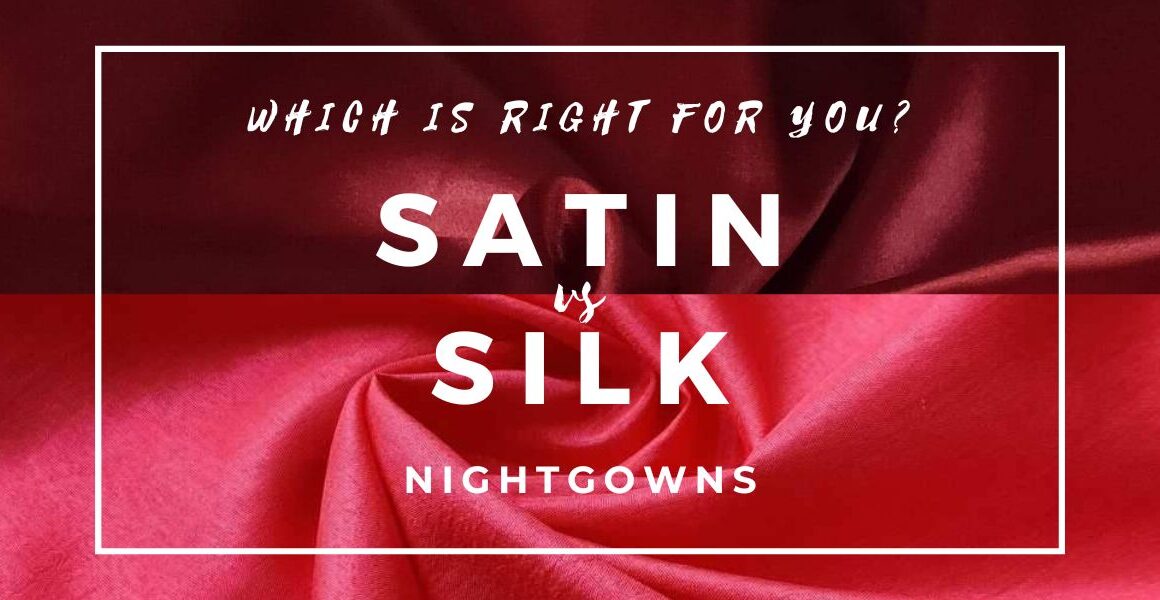 Satin vs. Silk Nightgowns