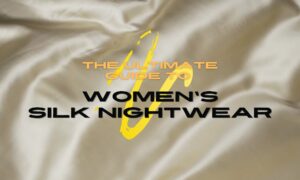 The Ultimate Guide to Women’s Silk Nightwear