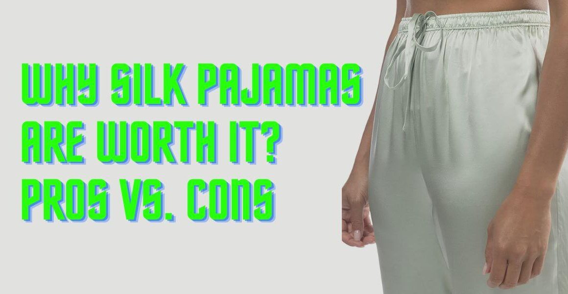 Why Silk Pajamas are Worth it Pros vs. Cons
