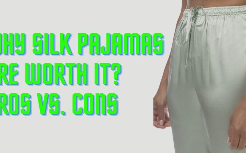 Why Silk Pajamas are Worth it Pros vs. Cons