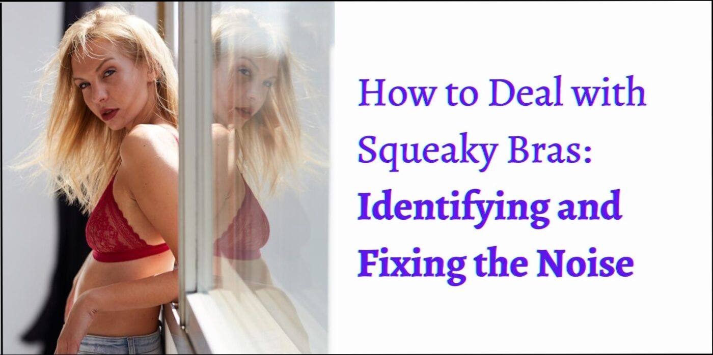 How to Fix Squeaky Bras: Simple Solutions That Work